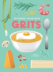 101 Things to Do With Grits, new edition (101 Cookbooks), Cottingham, Harriss, V