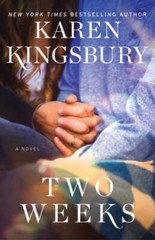 Two Weeks: A Novel (The Baxter Family) – Hardcover By Kingsbury, Karen – GOOD