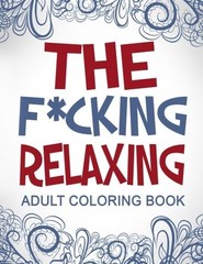 Swear Word Coloring Book: The F*cking Relaxing Adult Book