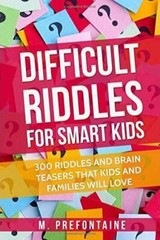 Difficult Riddles For Smart Kids: 300 D- 9781546595908, paperback, M Prefontaine