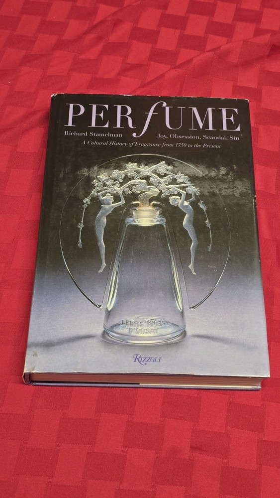 PERFUME: JOY, SCANDAL, SIN – A CULTURAL HISTORY OF By Richard Stamelman