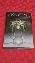 PERFUME: JOY, SCANDAL, SIN – A CULTURAL HISTORY OF By Richard Stamelman