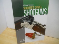 Gun Digest Shooter’s Guide to Shotguns/ Terry Wieland~ Fine TPB Fast Ship