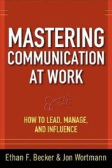 Mastering Communication at Work: How to Lead, Manage, and Influence – VERY GOOD