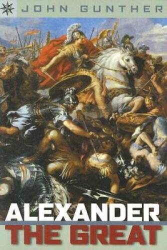 Alexander the Great – Paperback By Gunther, John – GOOD