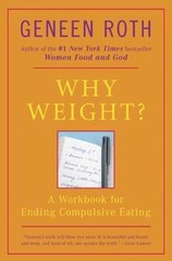 Why Weight? A Guide to Ending Compulsive – 9780452262546, paperback, Geneen Roth