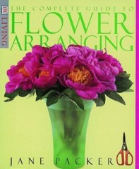 NEW Complete Guide To Flower Arranging Jane Packer DK Living Paperback 1998