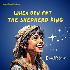 When Ben Met The Shepherd King