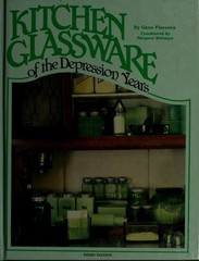 Kitchen Glassware of the Depression Years Hardcover Gene Florence