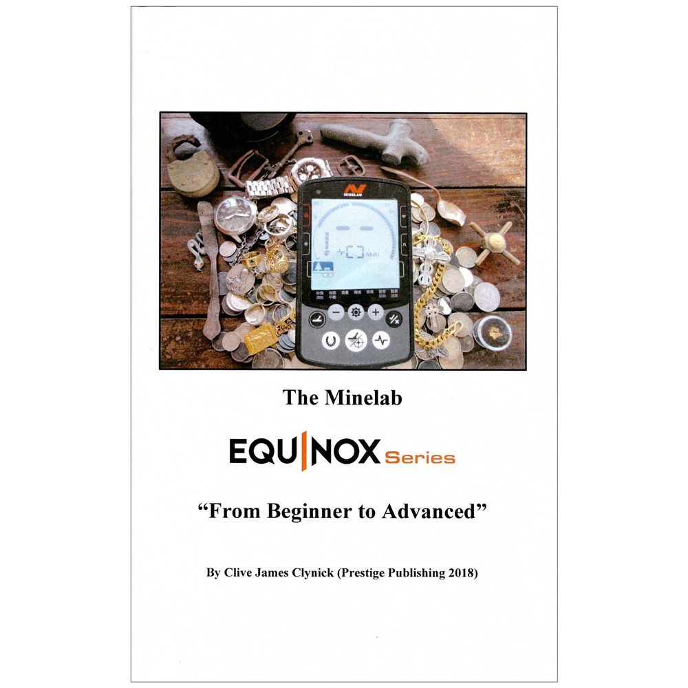 Minelab Equinox Series Guide Book From Beginner to Advanced by Clive Clynick