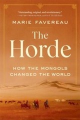 The Horde: How the Mongols Changed the World by Marie Favereau (2022, Trade)