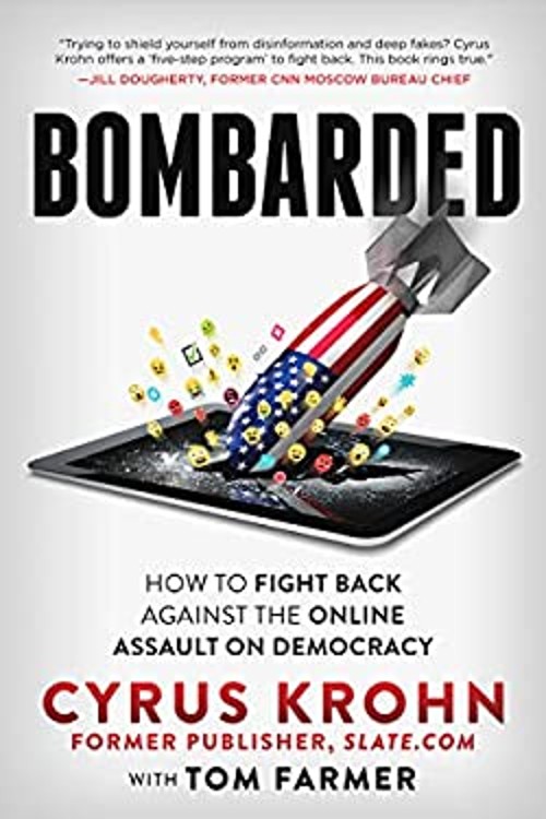 Bombarded : How to Fight Back Against the Online Assault on Democ