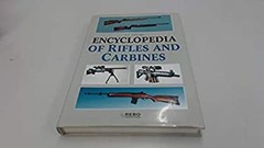 Encyclopaedia of Rifles and Carbines Hardcover A. E. Hartink