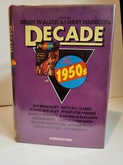 DECADE: THE 1950’S By Brian Wilson Aldiss & Harry Harrison 1976 HC/DJ Mylar VG