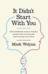 It Didn’t Start with You: How – Hardcover, by Wolynn Mark – Acceptable j