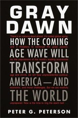 Gray Dawn: How the Coming Age Wave …, Peterson, Peter