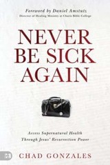 Never Be Sick Again by Chad Gonzales: Used
