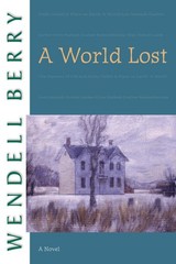 A World Lost: A Novel (Port William) by Berry, Wendell [Paperback]