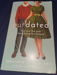Outdated : Find Love That Lasts When Dating Has Changed by Jonathan “JP” Pokluda