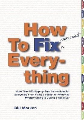 How to Fix (Just About) Everything: More Than 550 Step-By-Step Instructions…