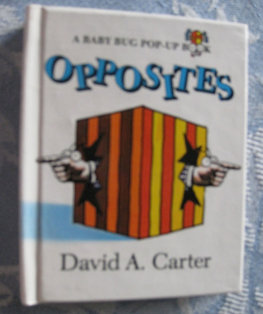 OPPOSITES ~ (Baby Bug Pop-Up Books) ~ by David A. Carter ~ ISBN: 0671868772