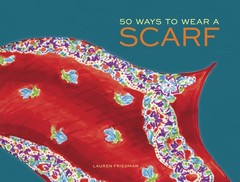 50 Ways to Wear a Scarf: (Fashion Books, Fall and Winter Fashion Books, Scar…