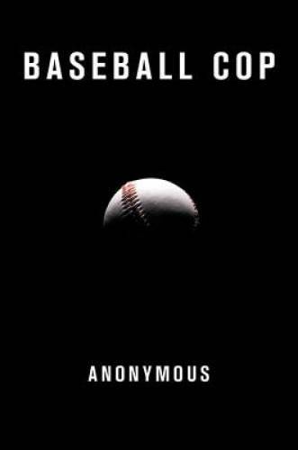 Baseball Cop – Hardcover By Anonymous – GOOD
