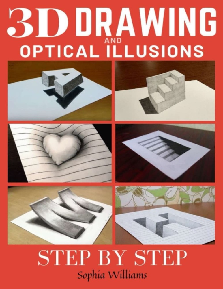 3d Drawing and Optical Illusions: How to Draw Optical Illusions and 3d Art S…