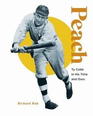 Peach: Ty Cobb In His Time And Ours – hardcover, Richard Bak, 9781587262579