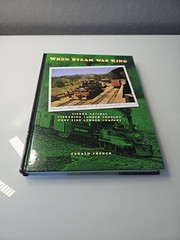 WHEN STEAM WAS KING, GERALD FRENCH 2006 NEW 241 PAGES.