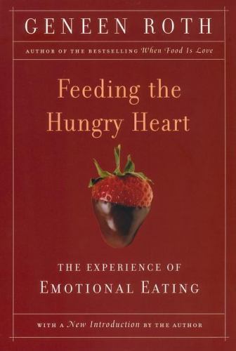 Feeding the Hungry Heart: The Experience of – Geneen Roth, 0452270839, paperback