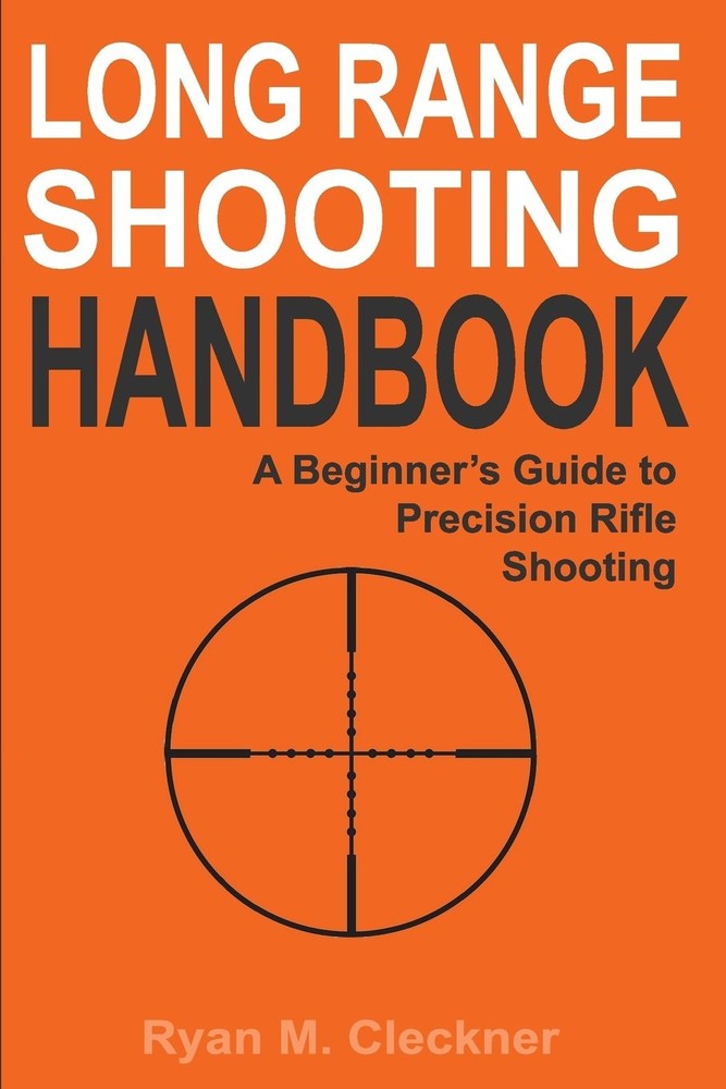 Long Range Shooting Handbook: The Complete Beginner’s Guide to Precision Rif…