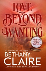 Love Beyond Wanting: A Scottish Time Travel Romance (Morna’s Legacy Series)