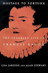 Hostage to Fortune : The Troubled Life of Francis Bacon Hardcover