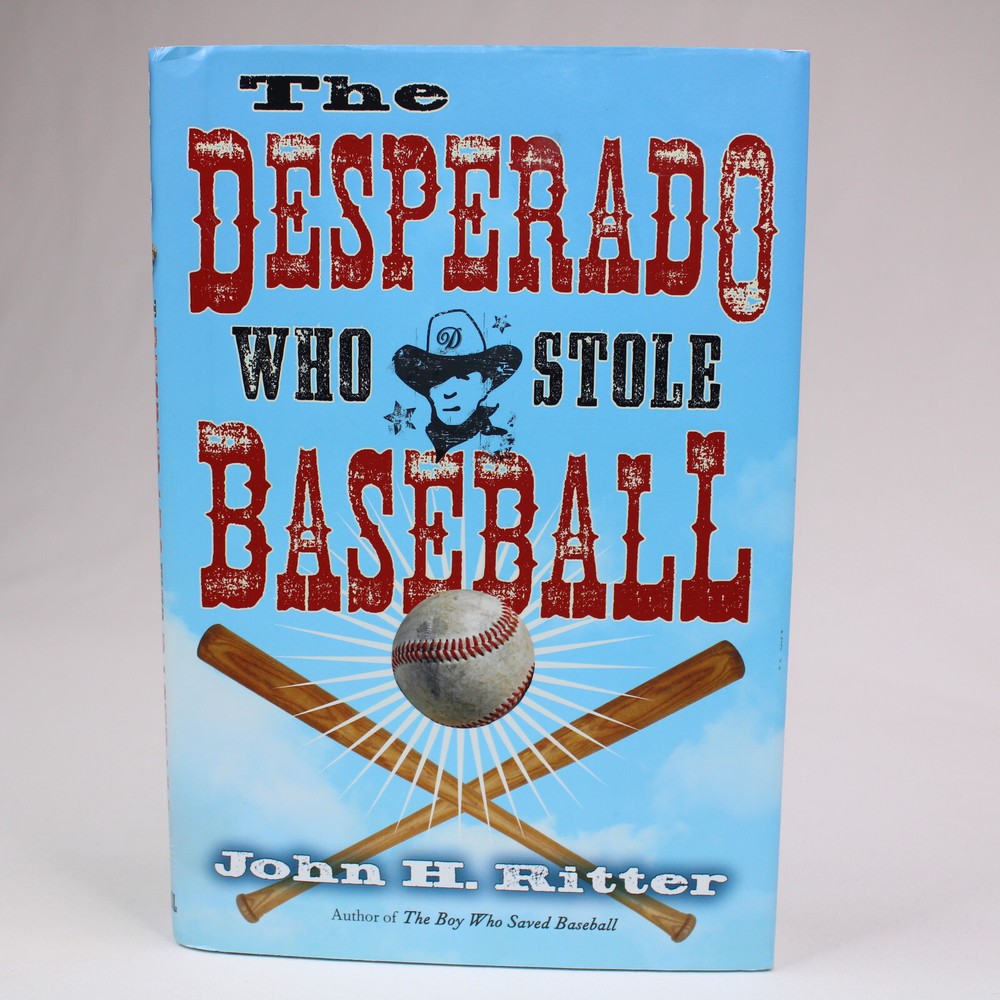 SIGNED DESPERADO WHO STOLE BASEBALL By John H. Ritter HB Book w/DJ 2009 1st Ed.