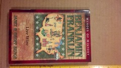 Benjamin Franklin: Live Wire (Heroes of History)