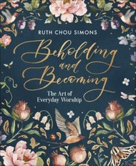 Beholding and Becoming, Hardcover by Simons, Ruth Chou, Like New Used, Free s…