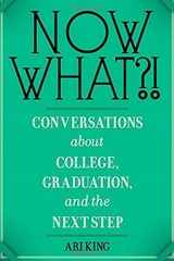 Now What?! Conversations about College, Graduation, and the Next Step