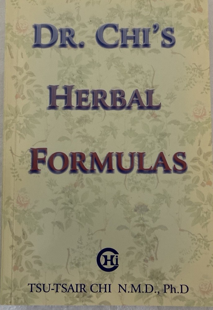 Dr. Chi’s Herbal Formulas 1st Edition 2000 Tsu-Tsair Chi NMD PhD Herbal Health