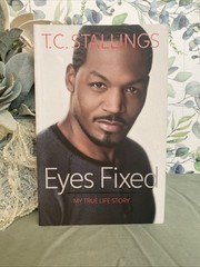 Eyes Fixed: My True Life Story – Paperback By T C Stallings