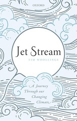 Jet Stream: A Journey Through our Changing Climate by Tim Woollings