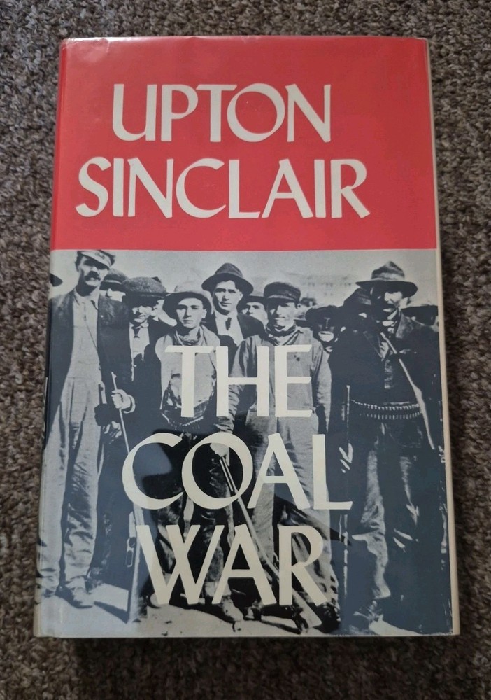 Upton Sinclair / The Coal War / SCARCE 1ST EDITION HBDJ / Ludlow Massacre