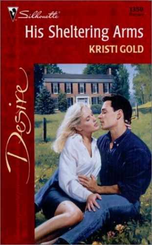 His Sheltering Arms (Silhouette – Paperback, by Kristi Gold – Very Good j