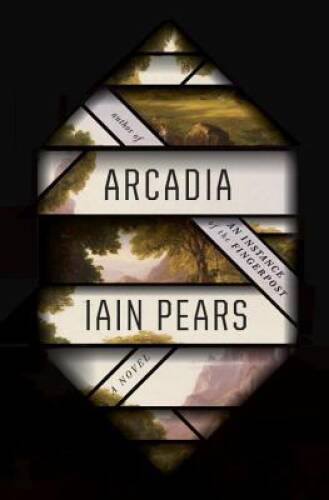 Arcadia: A novel – Hardcover By Pears, Iain – GOOD