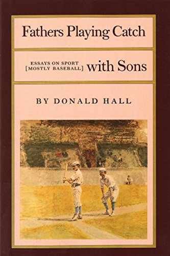 Fathers Playing Catch with Sons: Essays – Paperback, by Hall Donald – Very Good