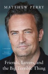 Friends, Lovers, and the Big Terrible Thin- Matthew Perry, 1250866448, hardcover