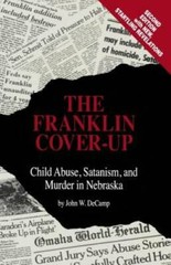 The Franklin Cover-up: Child Abuse, Satanism, and Murder in Nebraska – GOOD