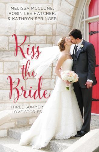 Kiss the Bride: Three Summer Love Stories [A Year of Weddings Novella]
