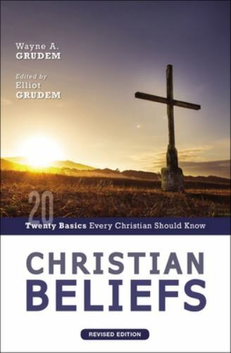 Christian Beliefs, Revised Edition: Twenty Basics Every Christian Should Know –