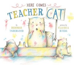 Here Comes Teacher Cat – Hardcover By Underwood, Deborah – VERY GOOD